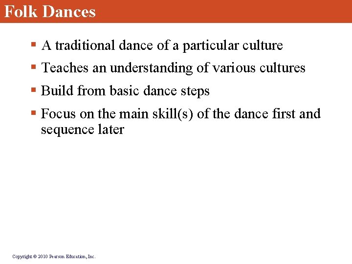 Folk Dances § A traditional dance of a particular culture § Teaches an understanding