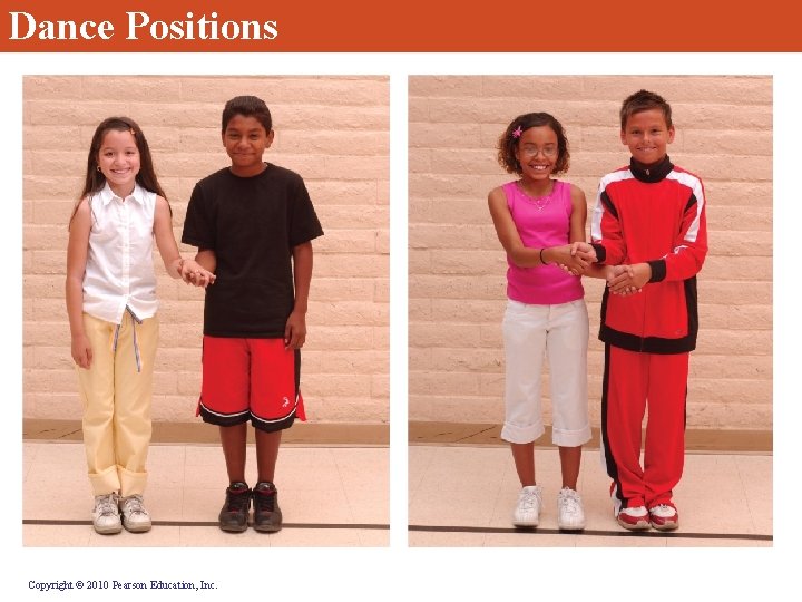 Dance Positions Copyright © 2010 Pearson Education, Inc. 