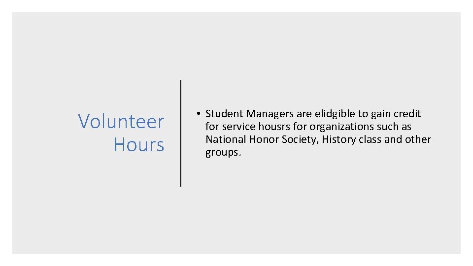 Volunteer Hours • Student Managers are elidgible to gain credit for service housrs for