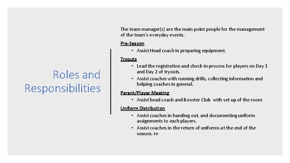 The team manager(s) are the main point people for the management of the team’s