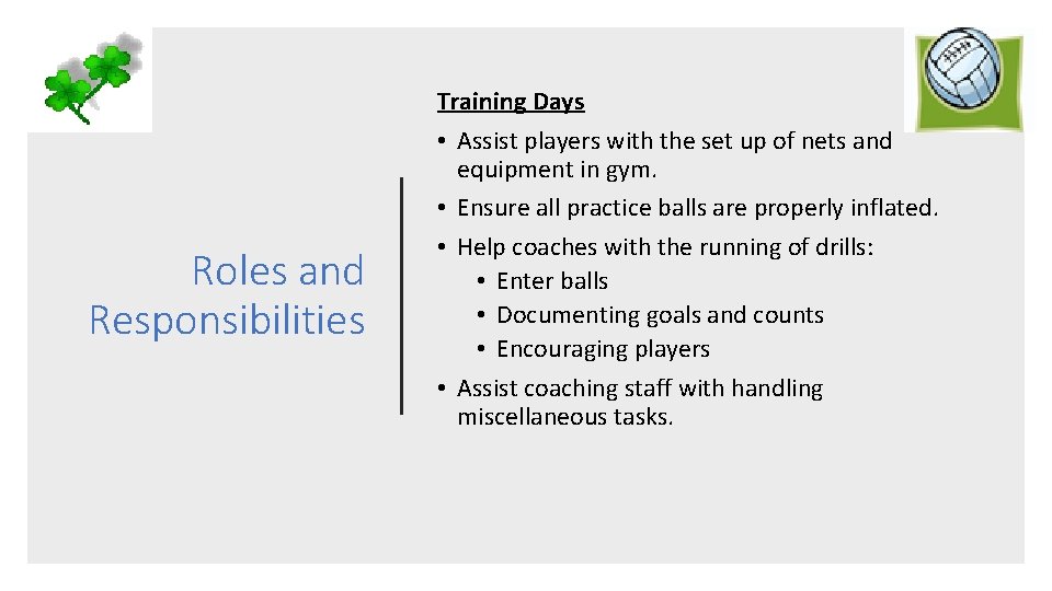 Roles and Responsibilities Training Days • Assist players with the set up of nets