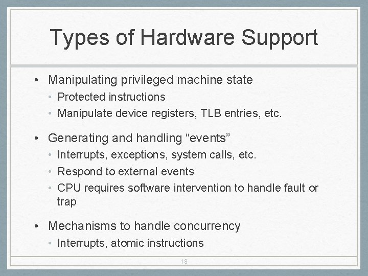 Types of Hardware Support • Manipulating privileged machine state • Protected instructions • Manipulate