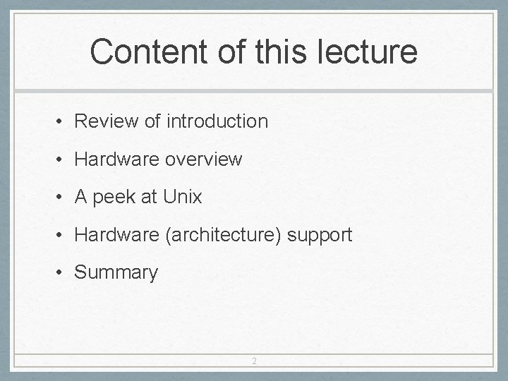 Content of this lecture • Review of introduction • Hardware overview • A peek