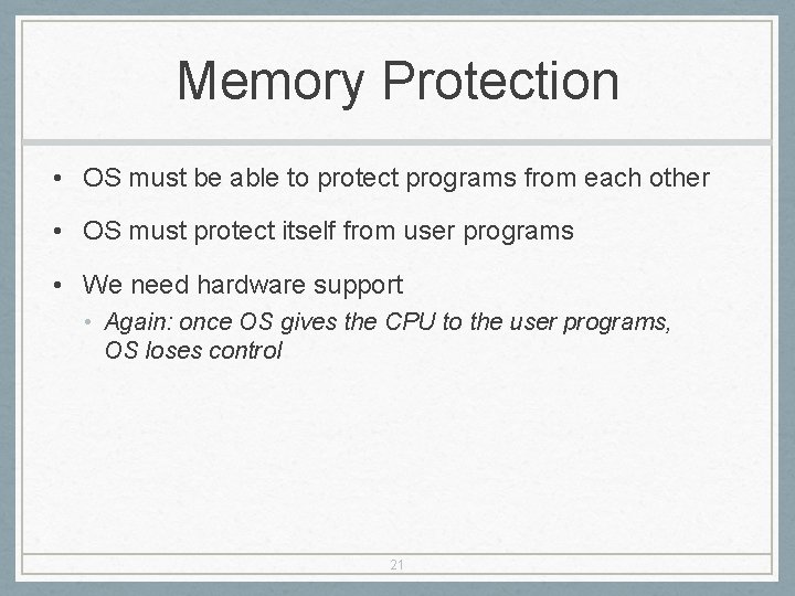 Memory Protection • OS must be able to protect programs from each other •