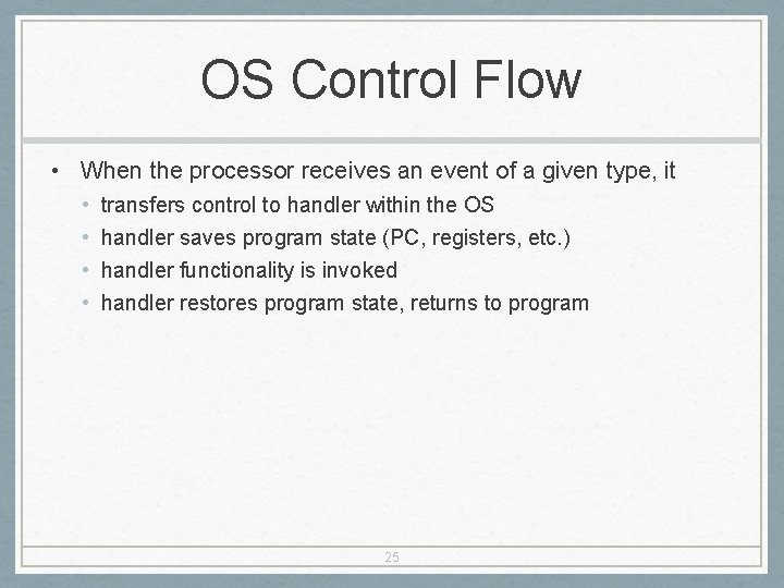 OS Control Flow • When the processor receives an event of a given type,