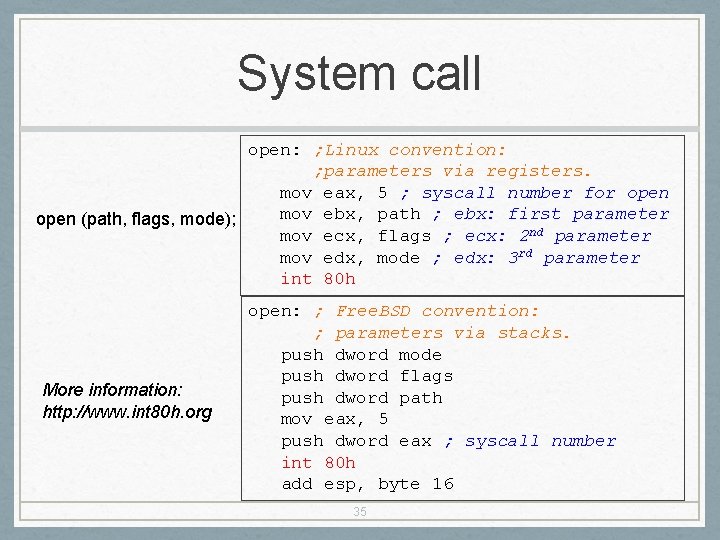 System call open: ; Linux convention: ; parameters via registers. mov eax, 5 ;