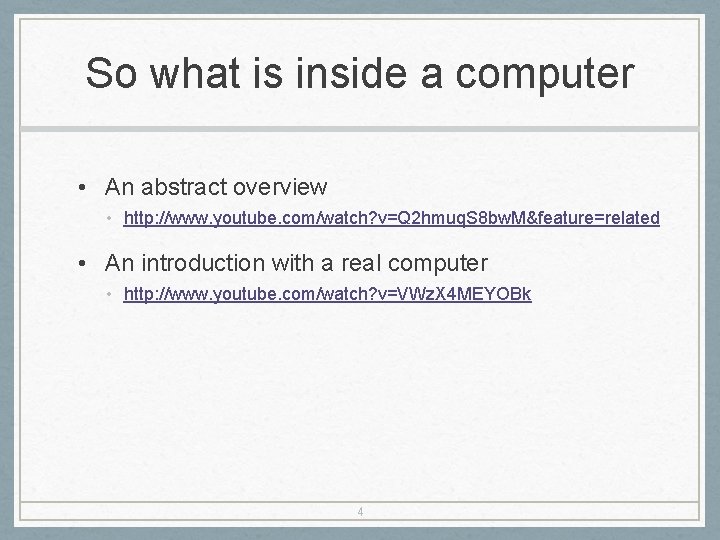 So what is inside a computer • An abstract overview • http: //www. youtube.