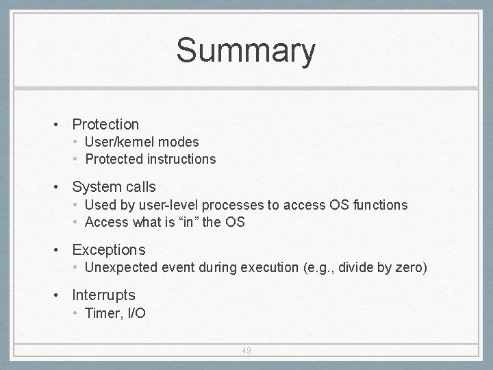 Summary • Protection • User/kernel modes • Protected instructions • System calls • Used