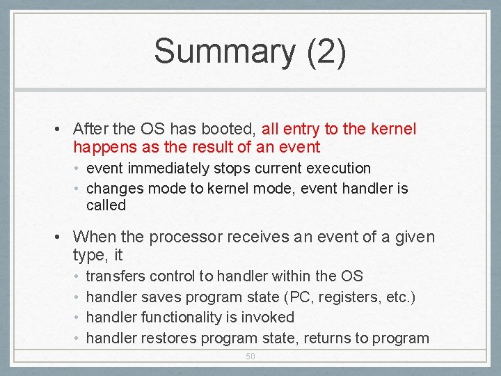 Summary (2) • After the OS has booted, all entry to the kernel happens