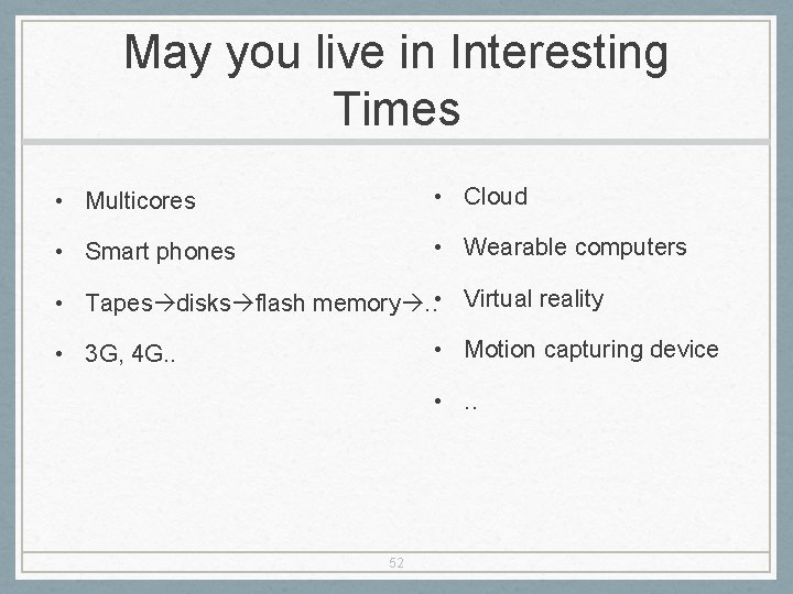 May you live in Interesting Times • Multicores • Cloud • Smart phones •