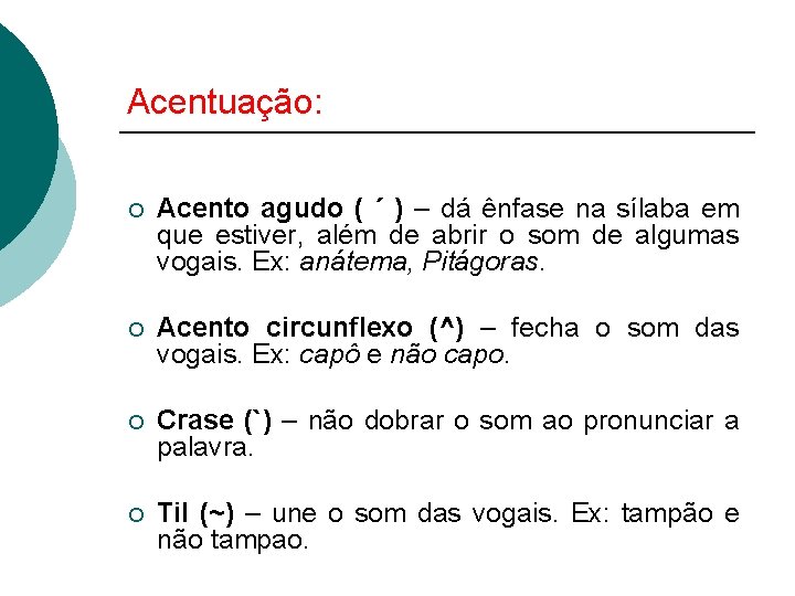 Acentuação: ¡ Acento agudo ( ´ ) – dá ênfase na sílaba em que