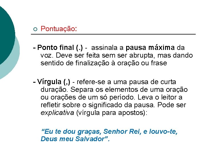 ¡ Pontuação: - Ponto final (. ) - assinala a pausa máxima da voz.