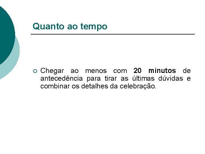 Quanto ao tempo ¡ Chegar ao menos com 20 minutos de antecedência para tirar