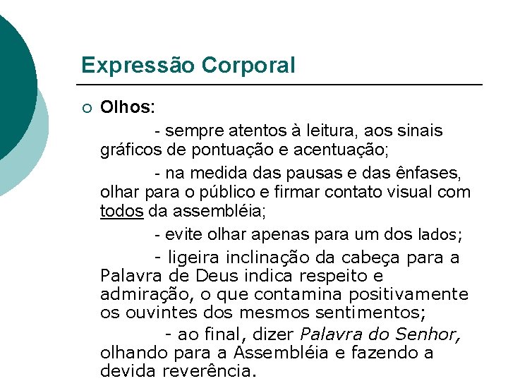 Expressão Corporal ¡ Olhos: - sempre atentos à leitura, aos sinais gráficos de pontuação