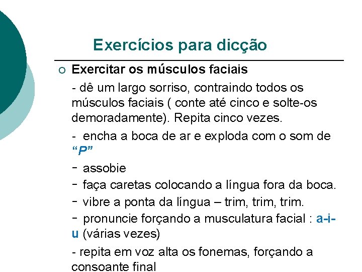 Exercícios para dicção ¡ Exercitar os músculos faciais - dê um largo sorriso, contraindo