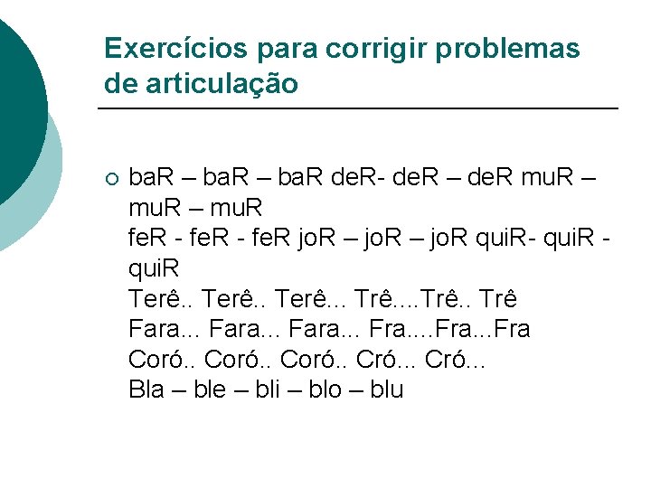 Exercícios para corrigir problemas de articulação ¡ ba. R – ba. R de. R-