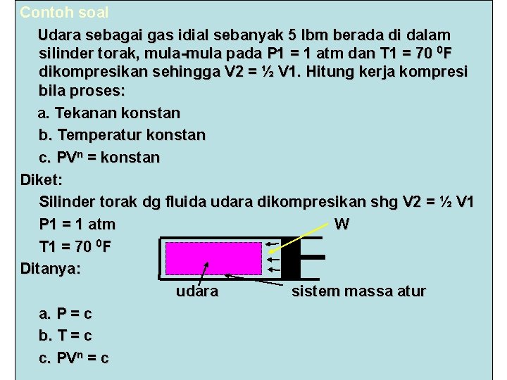 Contoh soal Udara sebagai gas idial sebanyak 5 lbm berada di dalam silinder torak,