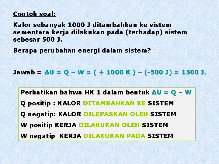 Contoh soal: Kalor sebanyak 1000 J ditambahkan ke sistem sementara kerja dilakukan pada (terhadap)