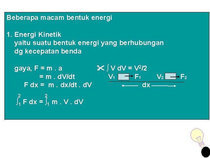 Beberapa macam bentuk energi 1. Energi Kinetik yaitu suatu bentuk energi yang berhubungan dg