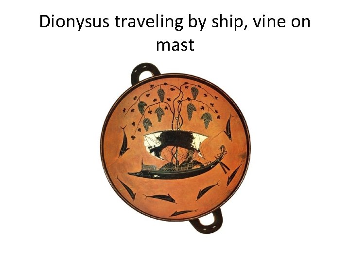 Dionysus traveling by ship, vine on mast 