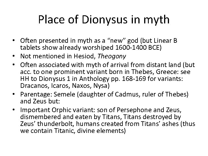 Place of Dionysus in myth • Often presented in myth as a “new” god