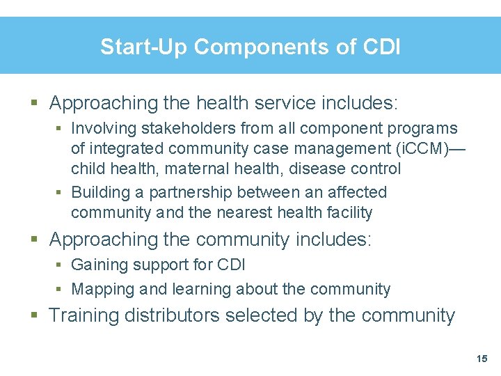 Start-Up Components of CDI § Approaching the health service includes: § Involving stakeholders from