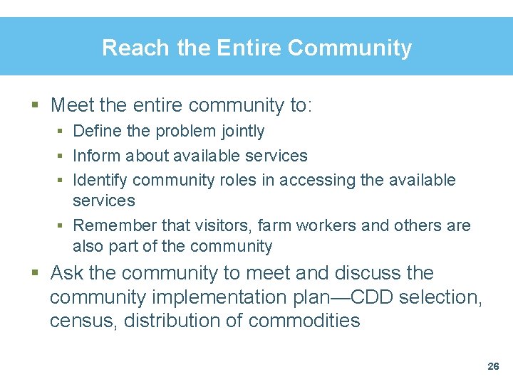 Reach the Entire Community § Meet the entire community to: § Define the problem