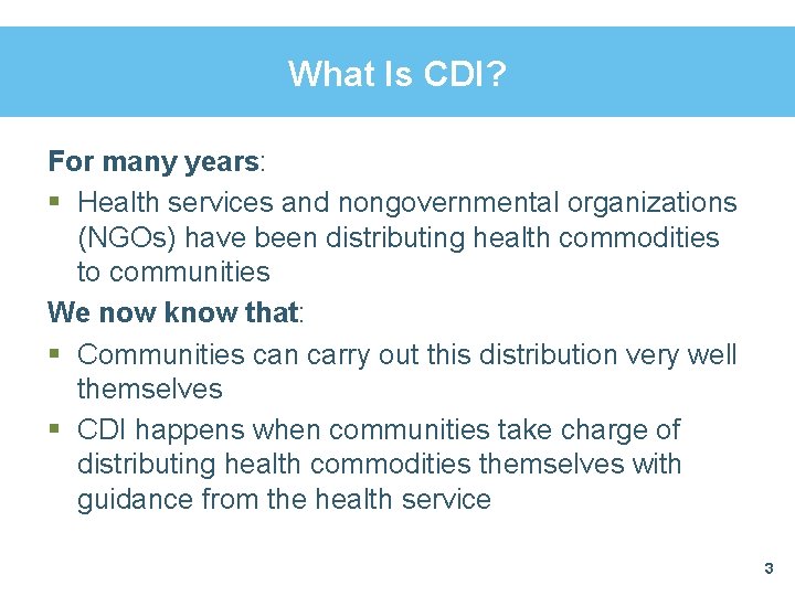 What Is CDI? For many years: § Health services and nongovernmental organizations (NGOs) have