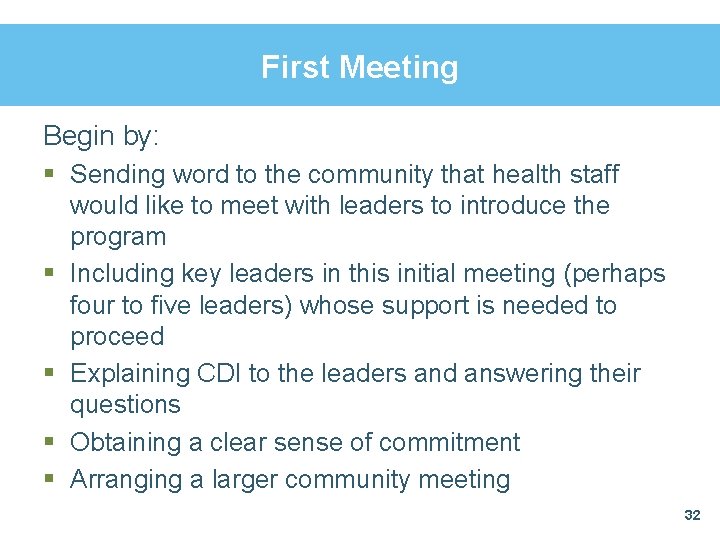 First Meeting Begin by: § Sending word to the community that health staff would