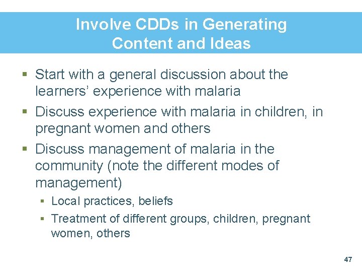 Involve CDDs in Generating Content and Ideas § Start with a general discussion about