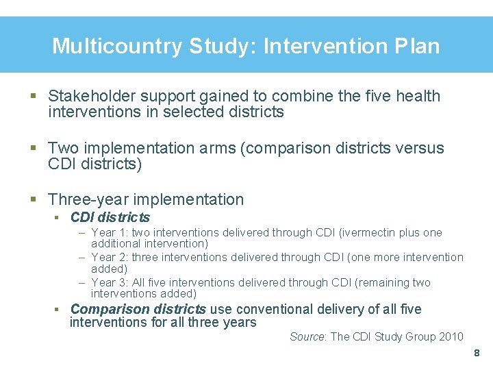Multicountry Study: Intervention Plan § Stakeholder support gained to combine the five health interventions