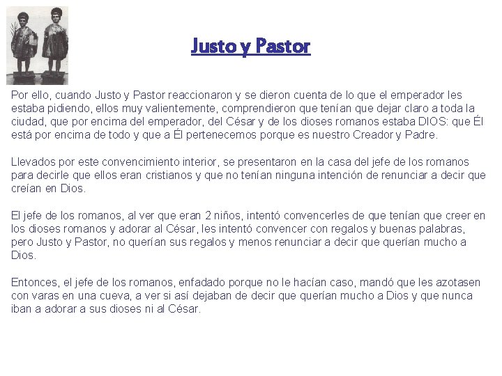 Justo y Pastor Por ello, cuando Justo y Pastor reaccionaron y se dieron cuenta