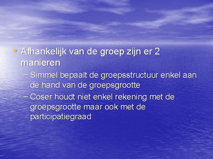  • Afhankelijk van de groep zijn er 2 manieren – Simmel bepaalt de