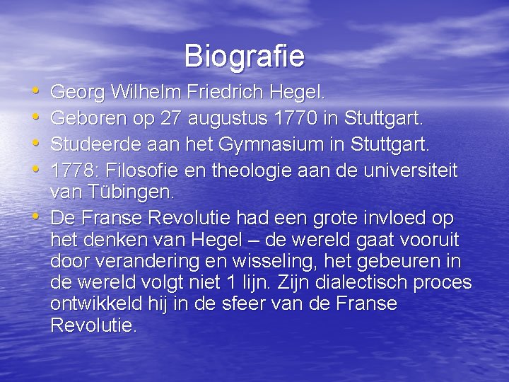 Biografie • • • Georg Wilhelm Friedrich Hegel. Geboren op 27 augustus 1770 in