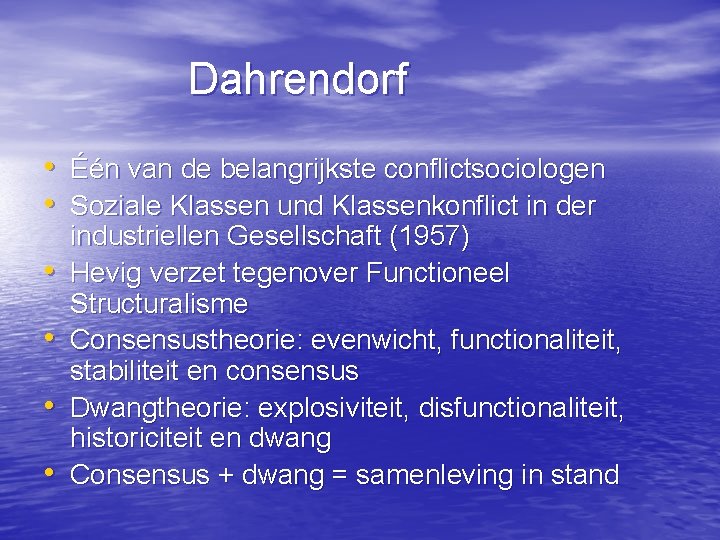 Dahrendorf • Één van de belangrijkste conflictsociologen • Soziale Klassen und Klassenkonflict in der