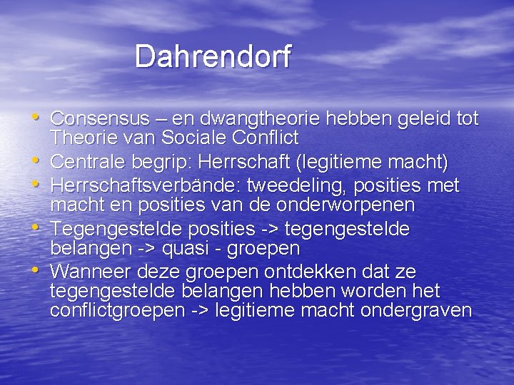 Dahrendorf • Consensus – en dwangtheorie hebben geleid tot • • Theorie van Sociale