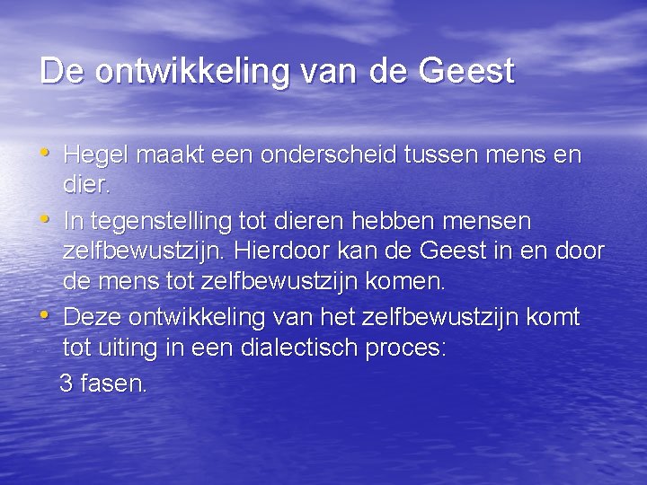 De ontwikkeling van de Geest • Hegel maakt een onderscheid tussen mens en •