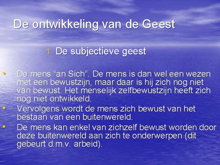 De ontwikkeling van de Geest 1. De subjectieve geest • • • De mens