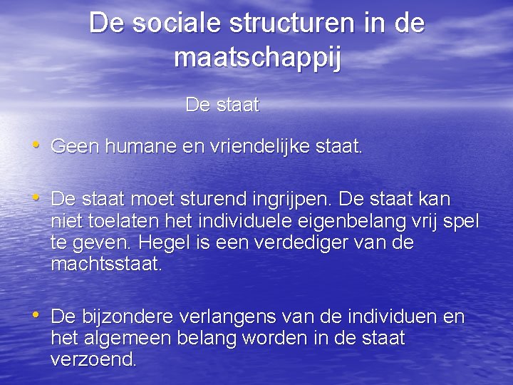 De sociale structuren in de maatschappij De staat • Geen humane en vriendelijke staat.