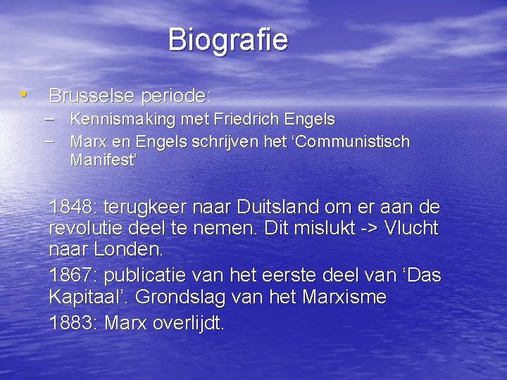 Biografie • Brusselse periode: – Kennismaking met Friedrich Engels – Marx en Engels schrijven