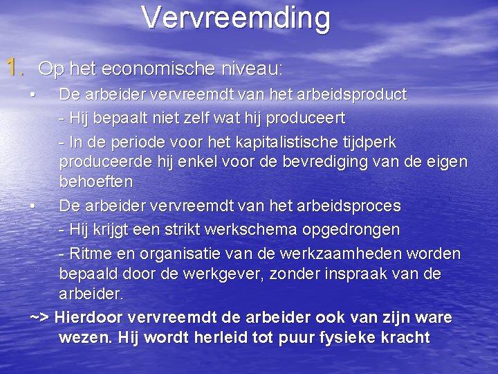 Vervreemding 1. Op het economische niveau: • De arbeider vervreemdt van het arbeidsproduct -