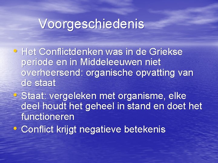 Voorgeschiedenis • Het Conflictdenken was in de Griekse • • periode en in Middeleeuwen