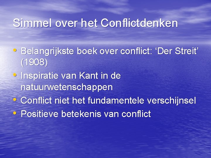 Simmel over het Conflictdenken • Belangrijkste boek over conflict: ‘Der Streit’ • • •