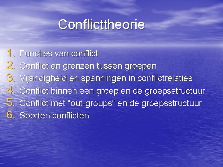 Conflicttheorie 1. 2. 3. 4. 5. 6. Functies van conflict Conflict en grenzen tussen