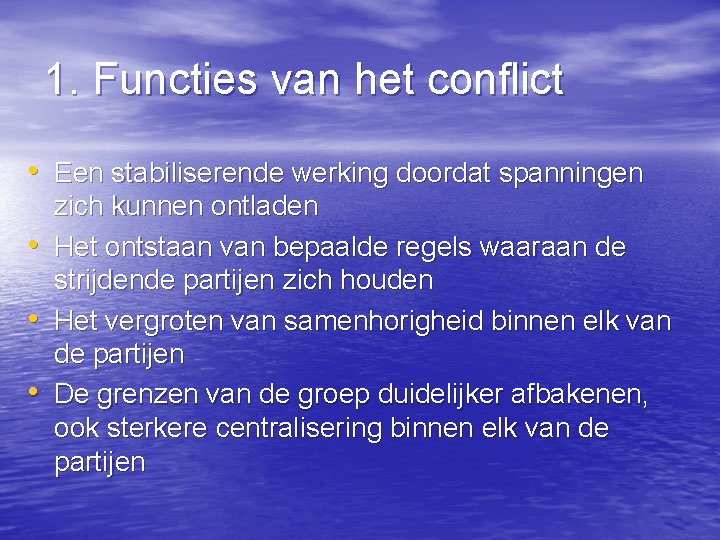 1. Functies van het conflict • Een stabiliserende werking doordat spanningen • • •