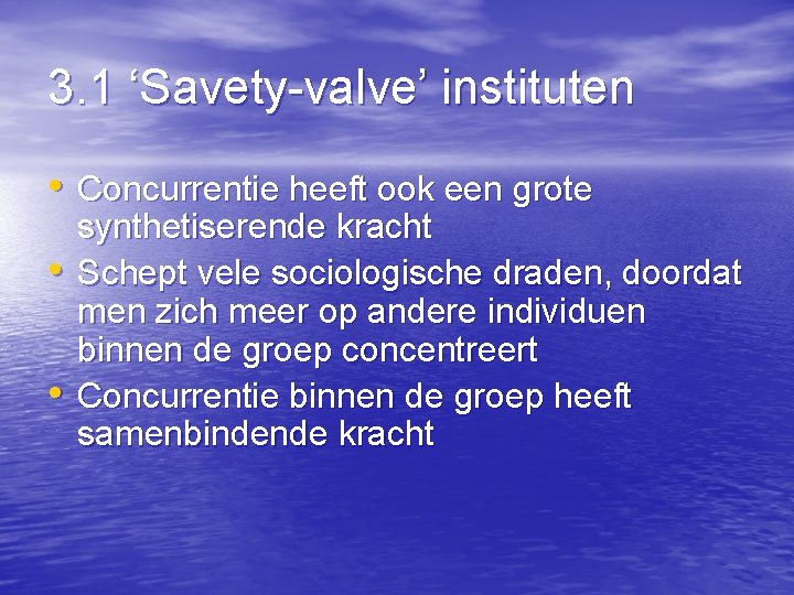 3. 1 ‘Savety-valve’ instituten • Concurrentie heeft ook een grote • • synthetiserende kracht