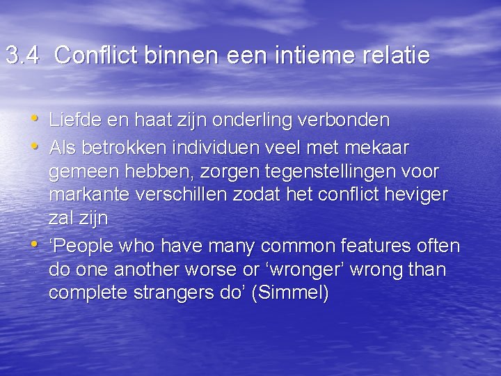 3. 4 Conflict binnen een intieme relatie • Liefde en haat zijn onderling verbonden