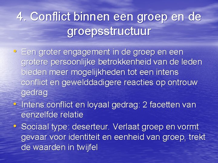 4. Conflict binnen een groep en de groepsstructuur • Een groter engagement in de