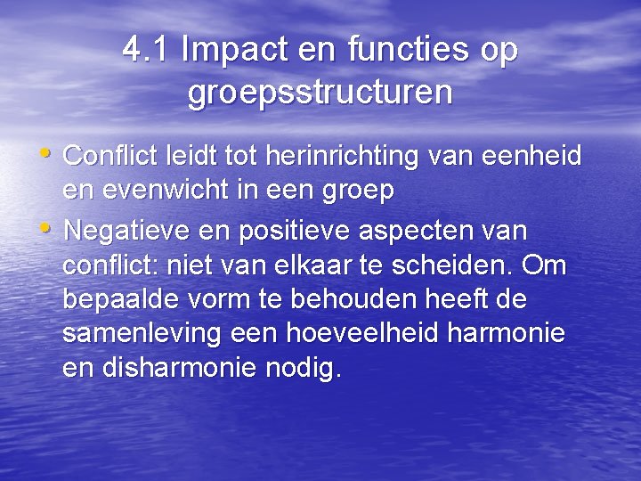 4. 1 Impact en functies op groepsstructuren • Conflict leidt tot herinrichting van eenheid