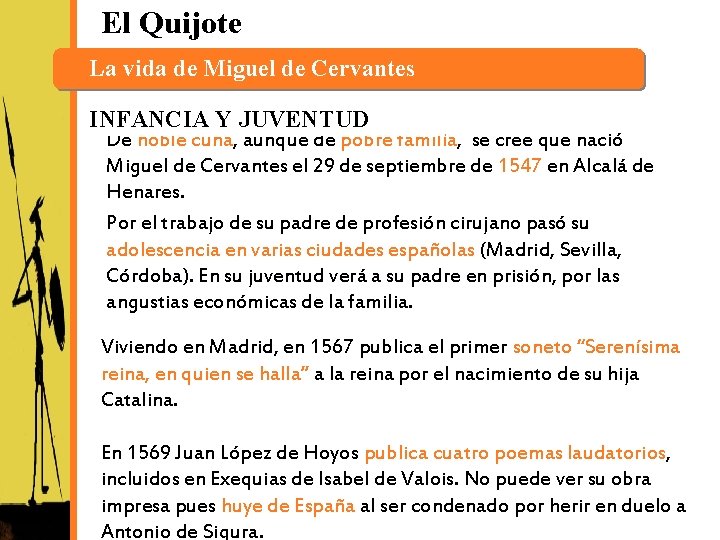 El Quijote La vida de Miguel de Cervantes INFANCIA Y JUVENTUD De noble cuna,